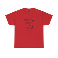 Retired Not My Problem Unisex Heavy Cotton Tee - Casual Comfort for Retirement Celebrations