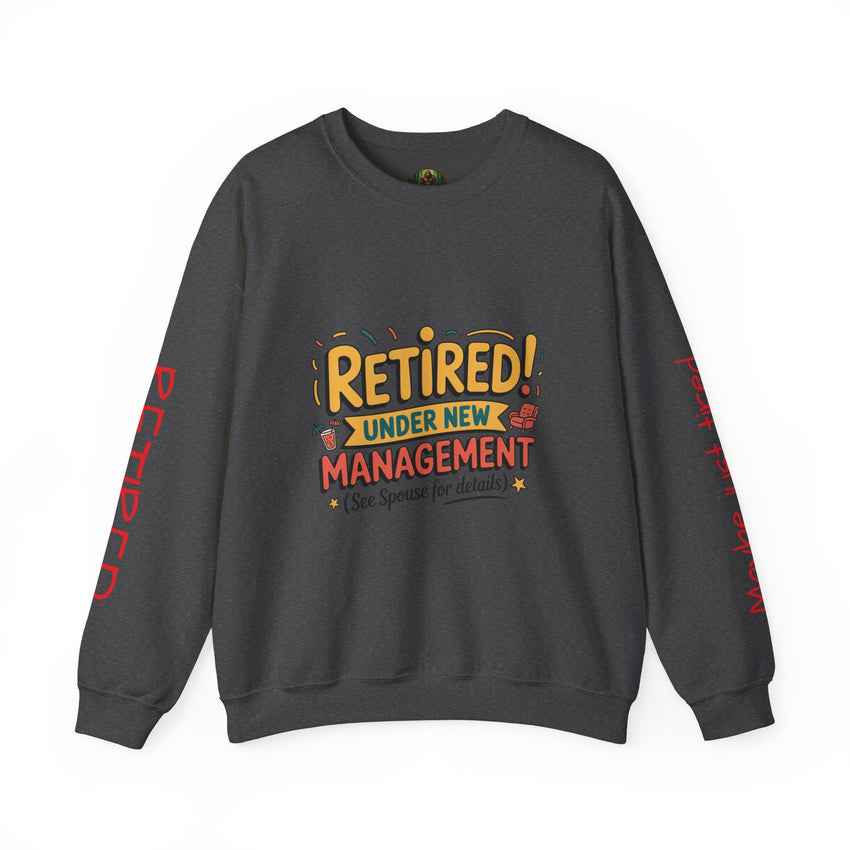 Retired Under New Management Crewneck Sweatshirt, Perfect Gift for Retirement, Funny Sweatshirt, Casual Wear, Retirement Party Essential