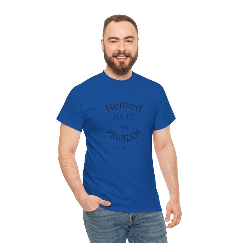Retired Not My Problem Unisex Heavy Cotton Tee - Casual Comfort for Retirement Celebrations