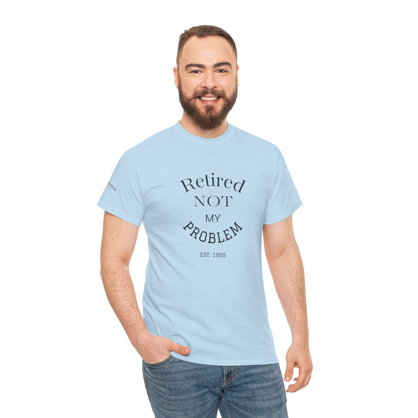 Retired Not My Problem Unisex Heavy Cotton Tee - Casual Comfort for Retirement Celebrations