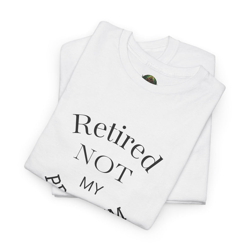 Retired Not My Problem Unisex Heavy Cotton Tee - Casual Comfort for Retirement Celebrations