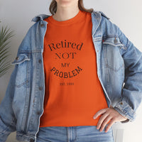 Retired Not My Problem Unisex Heavy Cotton Tee - Casual Comfort for Retirement Celebrations