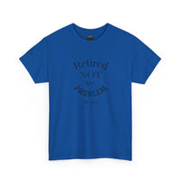 Retired Not My Problem Unisex Heavy Cotton Tee - Casual Comfort for Retirement Celebrations
