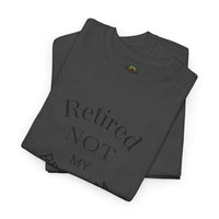 Retired Not My Problem Unisex Heavy Cotton Tee - Casual Comfort for Retirement Celebrations