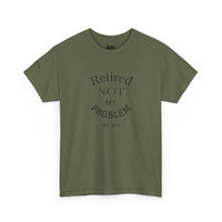 Retired Not My Problem Unisex Heavy Cotton Tee - Casual Comfort for Retirement Celebrations