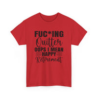 F*cking Quitter Oops i mean happy retirement  tshirt