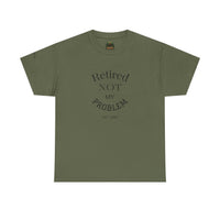 Retired Not My Problem Unisex Heavy Cotton Tee - Casual Comfort for Retirement Celebrations