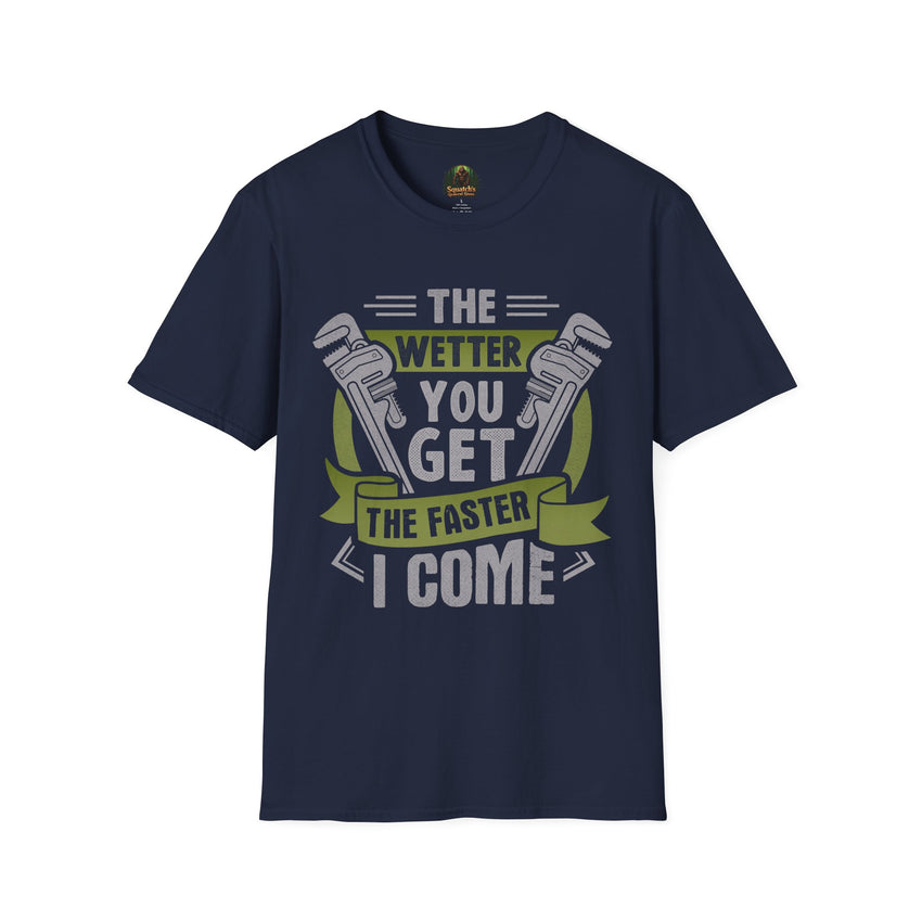 Plumber Wrench Graphic T-Shirt | The Wetter You Get The Faster I Come, Plumbing Tee