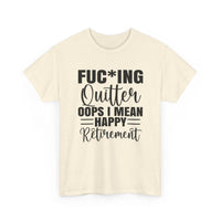 F*cking Quitter Oops i mean happy retirement  tshirt