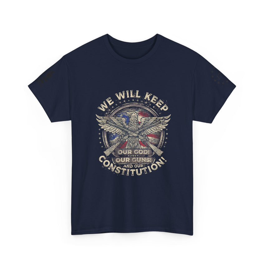 Patriotic Unisex Heavy Cotton Tee - 'We Will Keep Our God, Our Guns, and Our Constitution!'