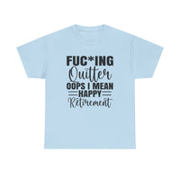 F*cking Quitter Oops i mean happy retirement  tshirt
