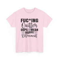 F*cking Quitter Oops i mean happy retirement  tshirt