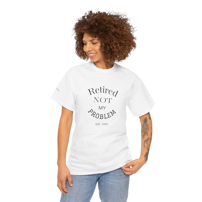 Retired Not My Problem Unisex Heavy Cotton Tee - Casual Comfort for Retirement Celebrations