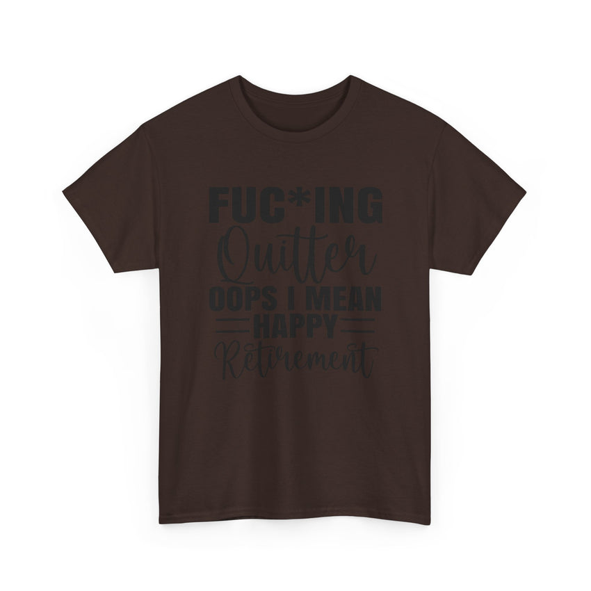 F*cking Quitter Oops i mean happy retirement  tshirt