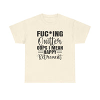 F*cking Quitter Oops i mean happy retirement  tshirt