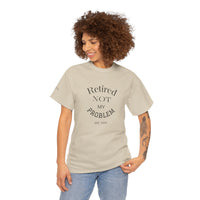 Retired Not My Problem Unisex Heavy Cotton Tee - Casual Comfort for Retirement Celebrations