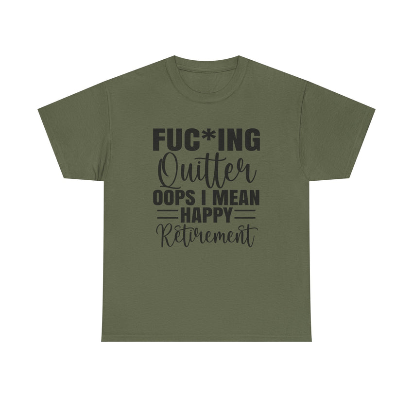 F*cking Quitter Oops i mean happy retirement  tshirt