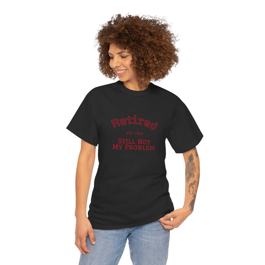 Retired Not My Problem Unisex Heavy Cotton Tee - Casual Comfort for Retirement Celebrations