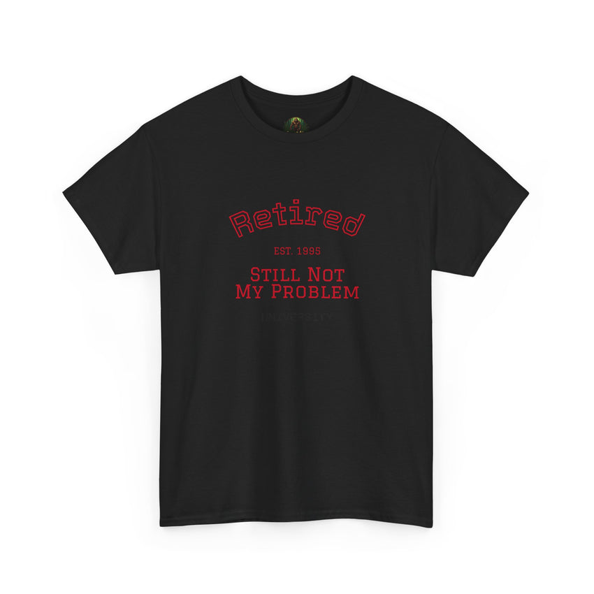 Retired Not My Problem Unisex Heavy Cotton Tee - Casual Comfort for Retirement Celebrations