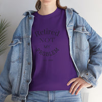 Retired Not My Problem Unisex Heavy Cotton Tee - Casual Comfort for Retirement Celebrations