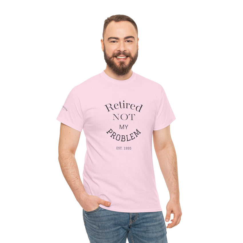 Retired Not My Problem Unisex Heavy Cotton Tee - Casual Comfort for Retirement Celebrations
