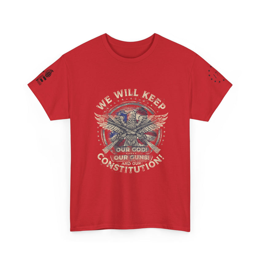 Patriotic Unisex Heavy Cotton Tee - 'We Will Keep Our God, Our Guns, and Our Constitution!'