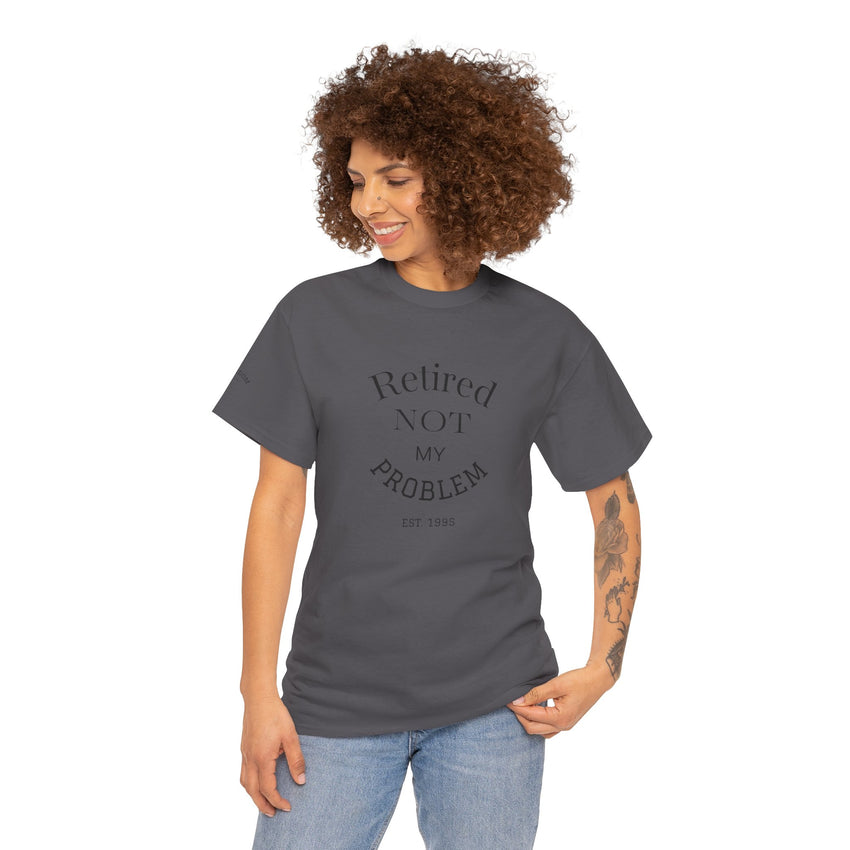 Retired Not My Problem Unisex Heavy Cotton Tee - Casual Comfort for Retirement Celebrations