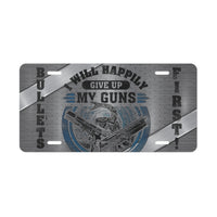 I will happily give up my guns , bullets first! license plate