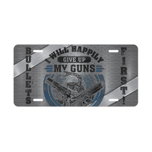I will happily give up my guns , bullets first! license plate