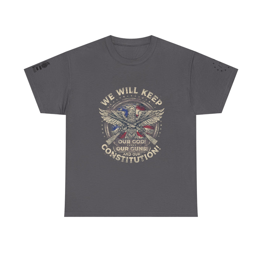 Patriotic Unisex Heavy Cotton Tee - 'We Will Keep Our God, Our Guns, and Our Constitution!'