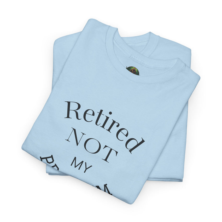 Retired Not My Problem Unisex Heavy Cotton Tee - Casual Comfort for Retirement Celebrations