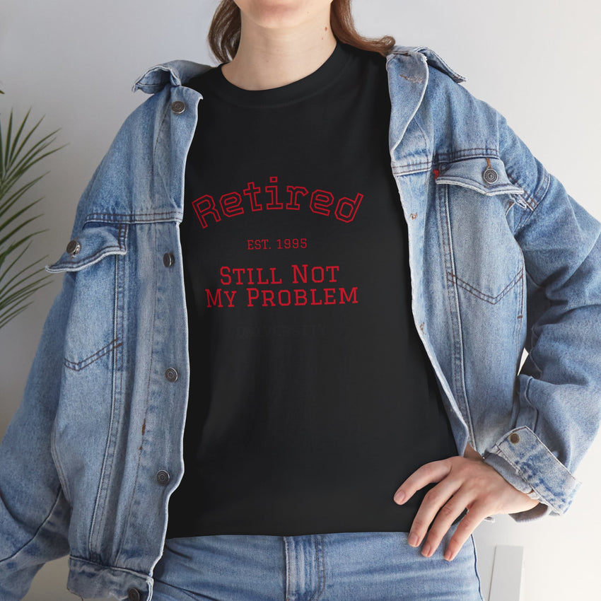 Retired Not My Problem Unisex Heavy Cotton Tee - Casual Comfort for Retirement Celebrations