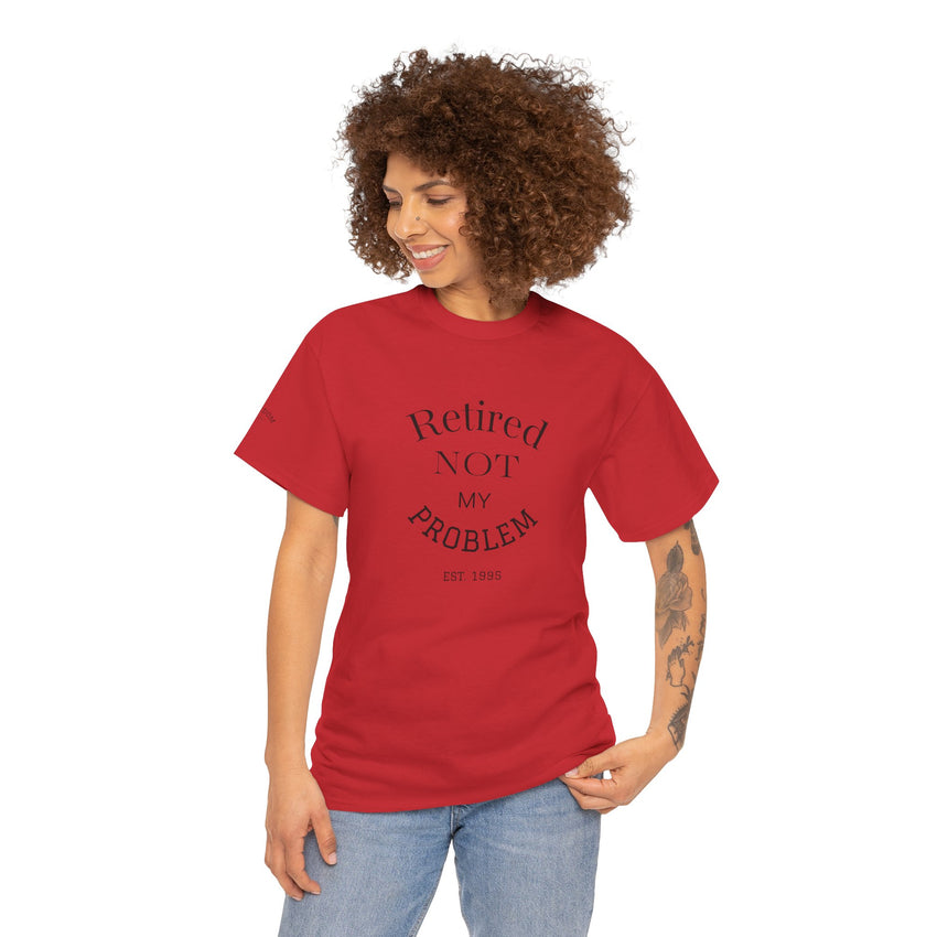 Retired Not My Problem Unisex Heavy Cotton Tee - Casual Comfort for Retirement Celebrations