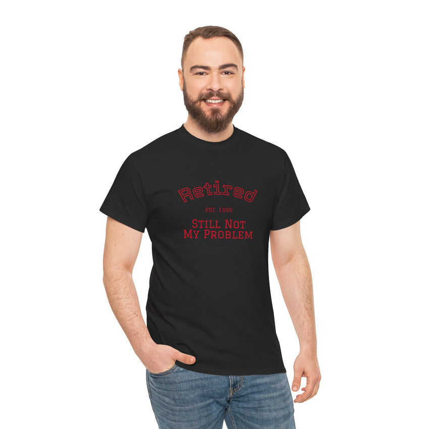 Retired Not My Problem Unisex Heavy Cotton Tee - Casual Comfort for Retirement Celebrations