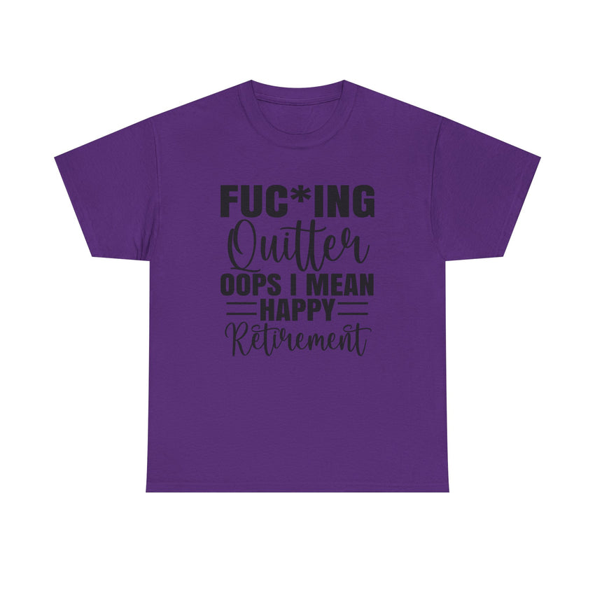 F*cking Quitter Oops i mean happy retirement  tshirt