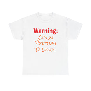 Funny Unisex Heavy Cotton Tee - "Warning: Often Pretends to Listen"