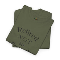 Retired Not My Problem Unisex Heavy Cotton Tee - Casual Comfort for Retirement Celebrations