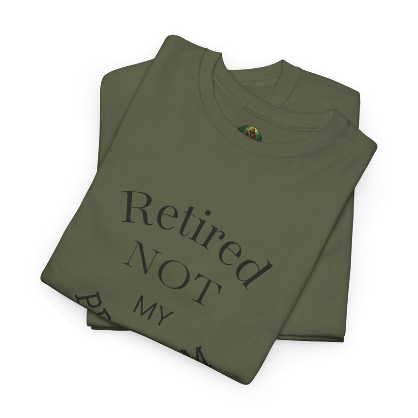 Retired Not My Problem Unisex Heavy Cotton Tee - Casual Comfort for Retirement Celebrations