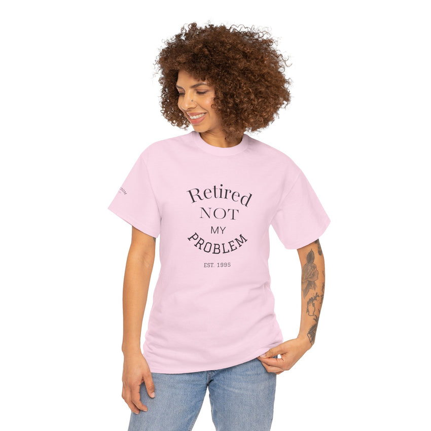 Retired Not My Problem Unisex Heavy Cotton Tee - Casual Comfort for Retirement Celebrations