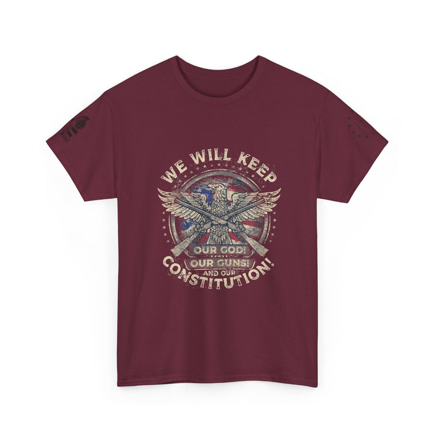 Patriotic Unisex Heavy Cotton Tee - 'We Will Keep Our God, Our Guns, and Our Constitution!'