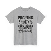 F*cking Quitter Oops i mean happy retirement  tshirt
